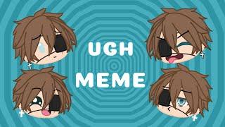 UGH Meme ||| Gachalife ||| Gift for leo uwu