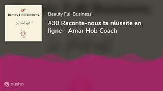 #30 Raconte-nous ta réussite en ligne - Amar Hob Coach