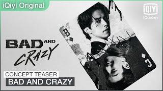 Concept Teaser: The Bad vs The Crazy! | Bad and Crazy | iQiyi Original