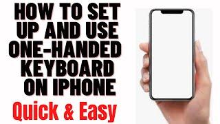 How to enable the one-handed keyboard on iPhone,How to set up and use one-handed keyboard on iPhone