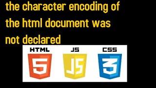 The character encoding of the HTML document was not declared