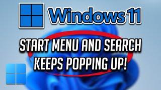 Start Menu & Search Keeps Popping Up in Windows 11/10 FIX