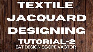 How To Make Textile Jacquard Designs | How To Use EAT DESIGN SCOPE Software | Tutorial Video EAT-02