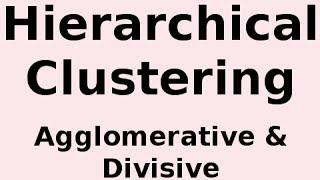 Hierarchical Clustering (Agglomerative and Divisive Clustering)