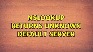 nslookup returns Unknown default server