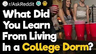 What Did You Learn From Living In a College Dorm?