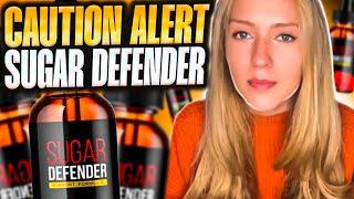 SUGAR DEFENDER REVIEW - CAUTION ALERT - SUGAR DEFENDER INGREDIENTS - REVIEWS