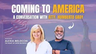 Coming to America — A Conversation with  Immigration Attorney Humberto Gray