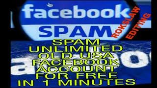 How to Spam unlimited Facebook account USA Facebook Canada America Facebook account for free