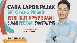 Cara Lapor Pajak SPT Orang Pribadi Tahun 2023 | Istri Ikut NPWP Suami