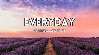 Troy, Gabriella - Everyday (From HSM2) (Lyrics)