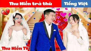 THU HIỀN TRẢ THÙ | Truyện cổ tích đời thực + Tổng hợp phim hay Phần 40 | Thu Hiền TV