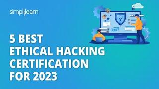 5 Best Ethical Hacking Certification for 2023 | Top 5 Ethical Hacking Certification | Simplilearn