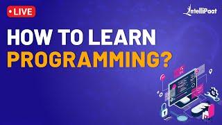 How to Learn Programming For Beginners | How to Learn Programming Faster | Intellipaat