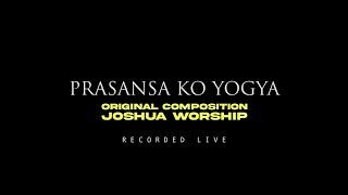 PRASANSA KO YOGYA// WORSHIP MOMENTS