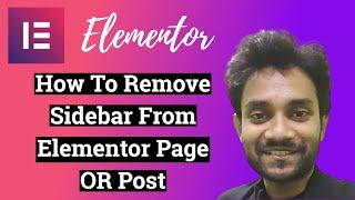 How To Remove Sidebar From Elementor Page Or Post