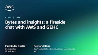Bytes and insights: a fireside chat with AWS and GEHC | AWS Events