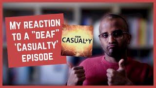 My reaction to BBC's 'Casualty' deaf-centred and deaf-led episode [CC]