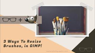 3 Ways To Resize Brushes in GIMP {Including Your Mouse Wheel}