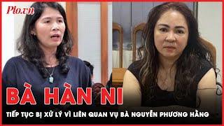 Vụ bà Phương Hằng và bà Hàn Ni: Cập nhật diễn biến mới nhất | PLO