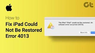 How to Fix iPad Could Not Be Restored Error 4013 on iPad | Guiding Tech