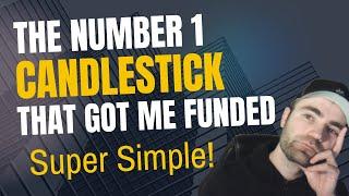 The Number 1 Candlestick That Got Me Funded | Super Simple Strategy