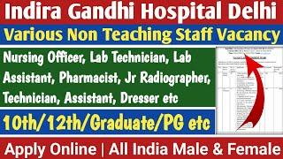 Indira Gandhi Hospital New Delhi Recruitment 2024 | 10th/12th/Graduate/PG Pass All India Candidate