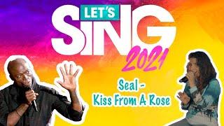 Let's Sing 2021  Seal - Kiss From A Rose