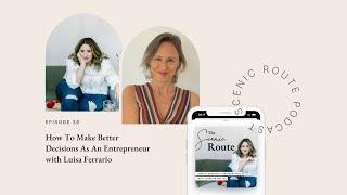 How To Make Better Decisions As An Entrepreneur with Luisa Ferrario