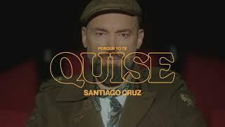 Santiago Cruz - Porque Yo Te Quise (Video Oficial)
