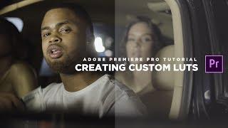 How to Create A Custom LUT (Adobe Premiere Pro CC 2017 Tutorial)