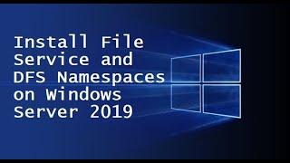 Install File Service and DFS Namespaces on Windows Server 2019