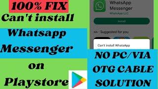 How to Fix Can’t install Whatsapp Messenger on Playstore 2024 | OTG + Android Device Solution.