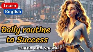 Improve Your English | Daily routine to Success | English Listening Skills | English Mastery