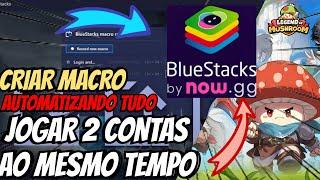 COMO CRIAR MACRO no BLUESTACKS 5 e JOGAR COM 2 CONTAS AO MESMO TEMPO no LEGEND OF MUSHROOM