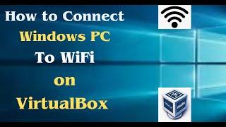 How to Connect Windows PC to WiFi on VirtualBox