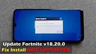 Update Fortnite v18.20.0 For Devices Install NOT SUPPORTED