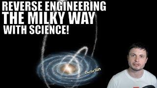 Reverse Engineering The Milky Way Galaxy With Science