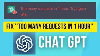 How To Fix Chat GPT "Too many requests in 1 hour" Error