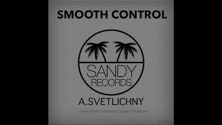 A.Svetlichny - Smooth Control (Original Mix)