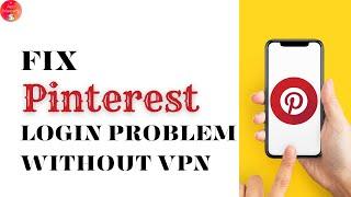 How To Fix Pinterest Login Problem Without VPN