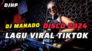 DJ MANADO DISCO 2024 LAGU VIRAL TIKTOK