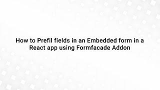 How to Prefil fields in an Embedded form in a React app using Formfacade Addon