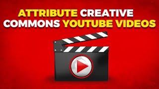 How To Find & Attribute Creative Commons Youtube Videos (2025)