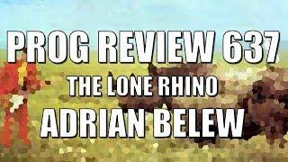 Prog Review 637 - The Lone Rhino - Adrian Belew