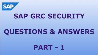 SAP GRC SECURITY QUESTIONS AND ANSWERS - PART1