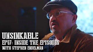 Episode 07 with Stephen Endelman | Unsinkable: Inside The Episodes | Wondery