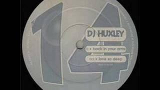 DJ Huxley - Back In Your Arms