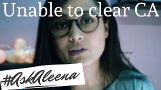What To Do When Unable To Clear CA Exams In Several Attempts || #AskAleena