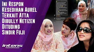 Respon Aurel Terkait Atta Dibully Netizen Dituding Sindir Fuji | Intens Investigasi | Eps 4107